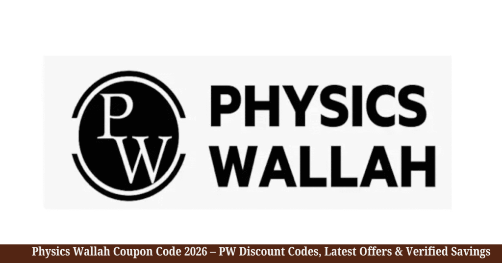Physics Wallah Coupon Code 2026 – PW Discount Codes, Latest Offers & Verified Savings